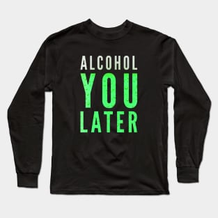 St. Paddy’s Day Funny Green Beer Alcohol You Later Long Sleeve T-Shirt